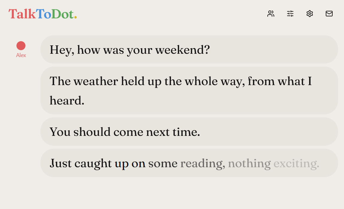 A Talk To Dot conversation with one speaker, showing words fading in as they're transcribed